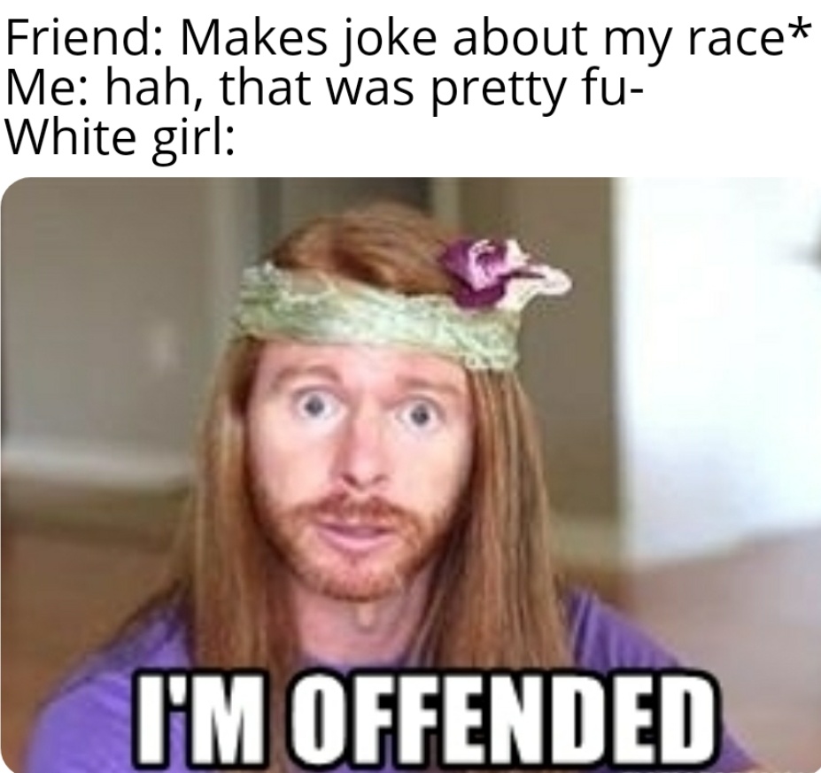 22 Memes for Those Who Appreciate Unapologetic Humor 11 Makes joke about my race - Unapologetic Humor