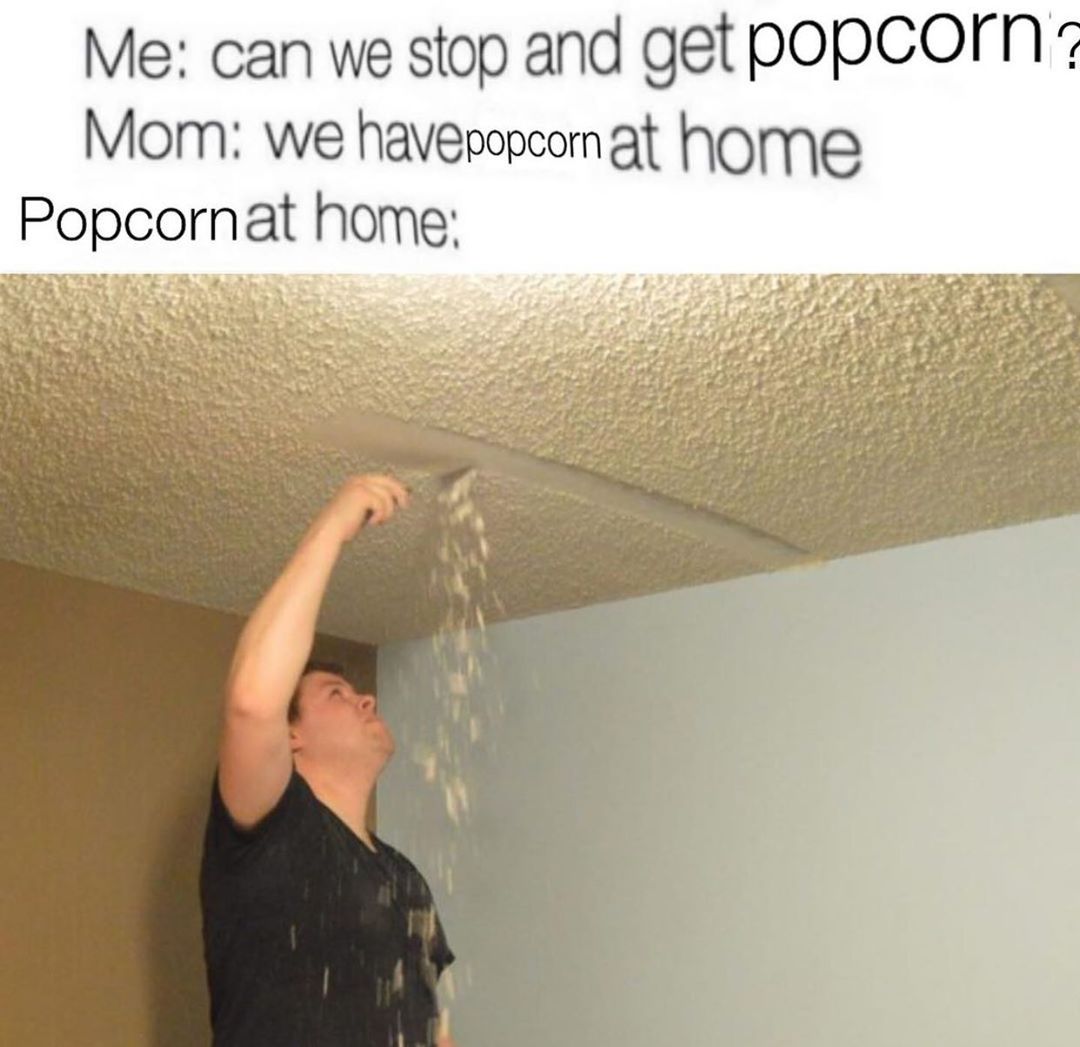 25 Family Memes That Hit Close to Home 13 Pocpcorn at home - family memes