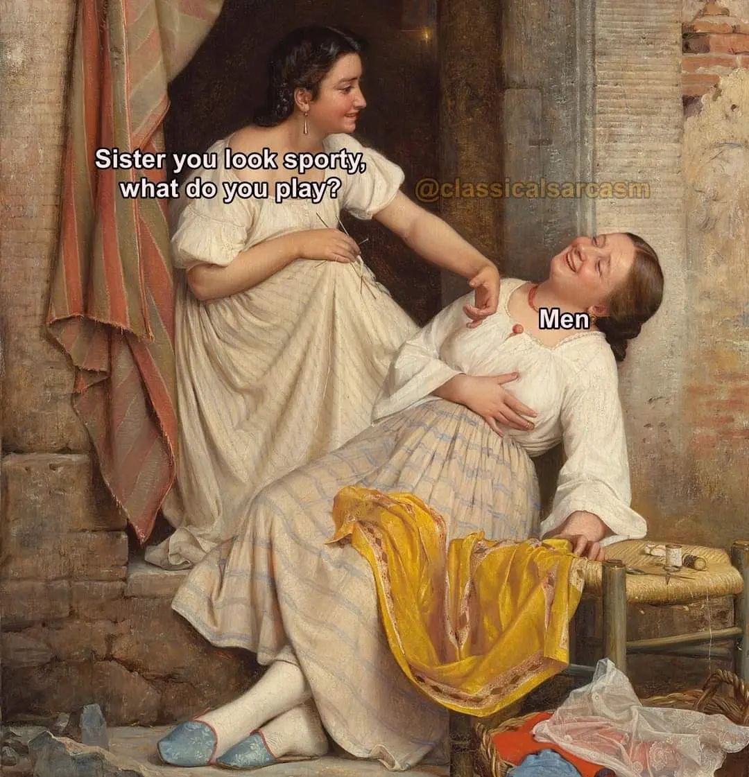 25 Art Memes Infused with Sarcasm 12 Sister you look sporty - Art Memes
