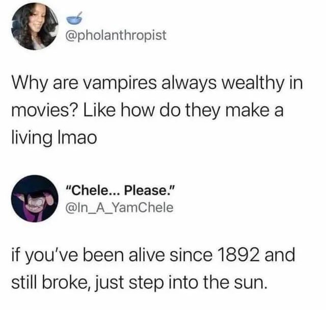 34 Epic Comebacks That Shut Down Haters with Class, As Shared On This X Page 26 What are vampires always wealthy - Epic Comebacks