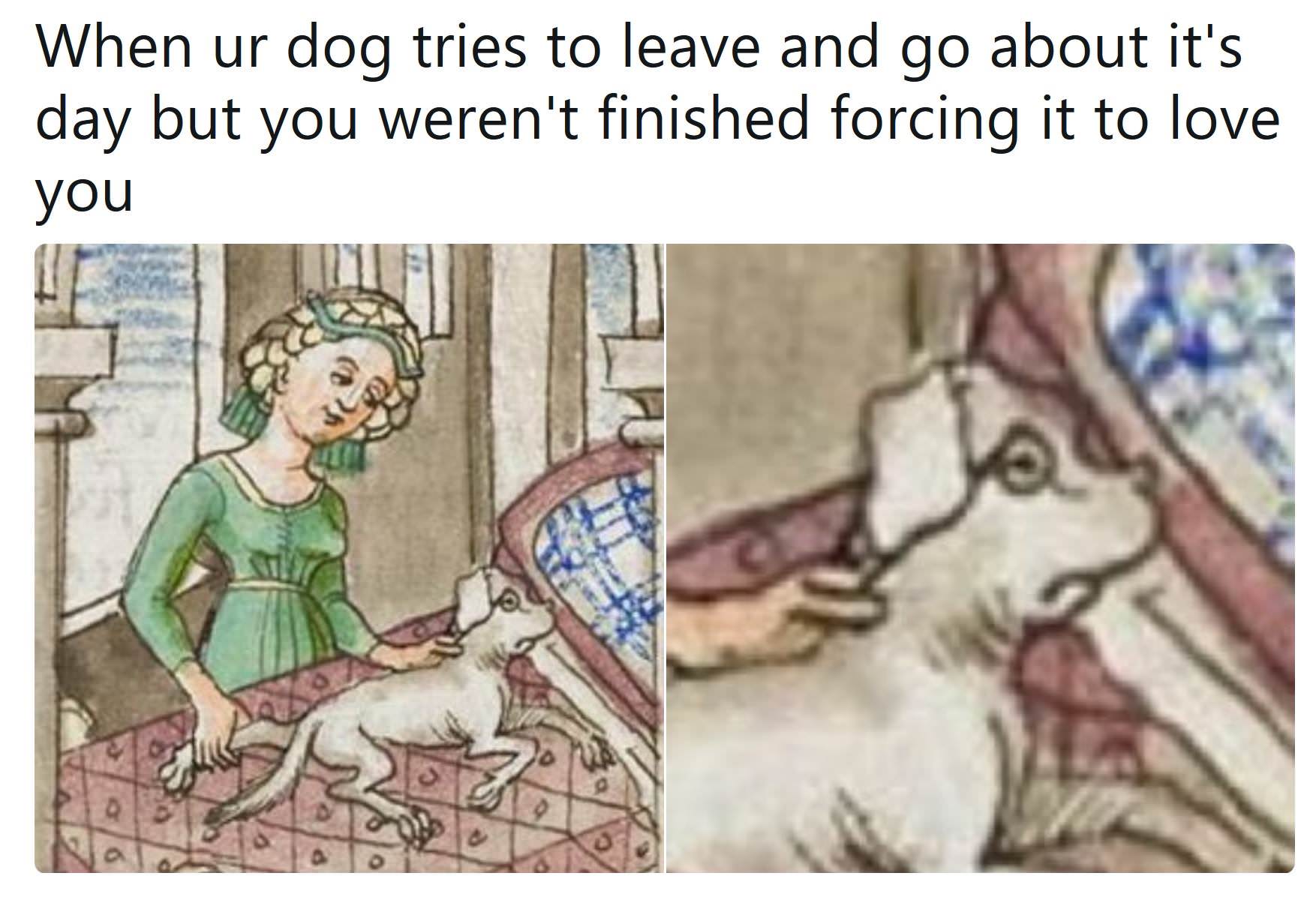 45 Classical Art Memes That Will Make You Appreciate Fine Art 39 When your dog tries to leave - classical art memes