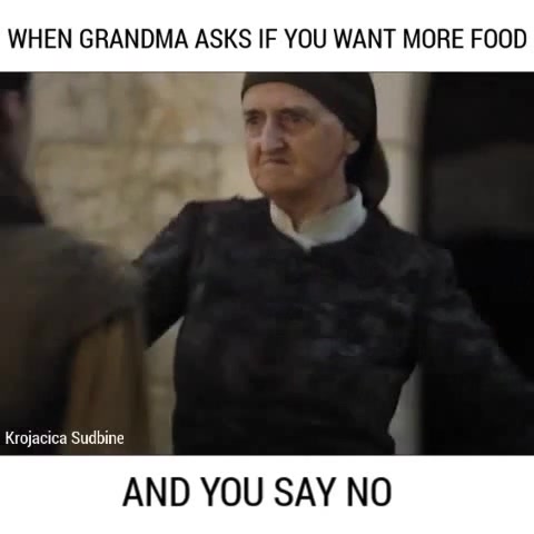 25 Grandma Cooking Memes That Show Grandmothers Are the Original Kitchen Queens 20 You want more food - grandma cooking memes