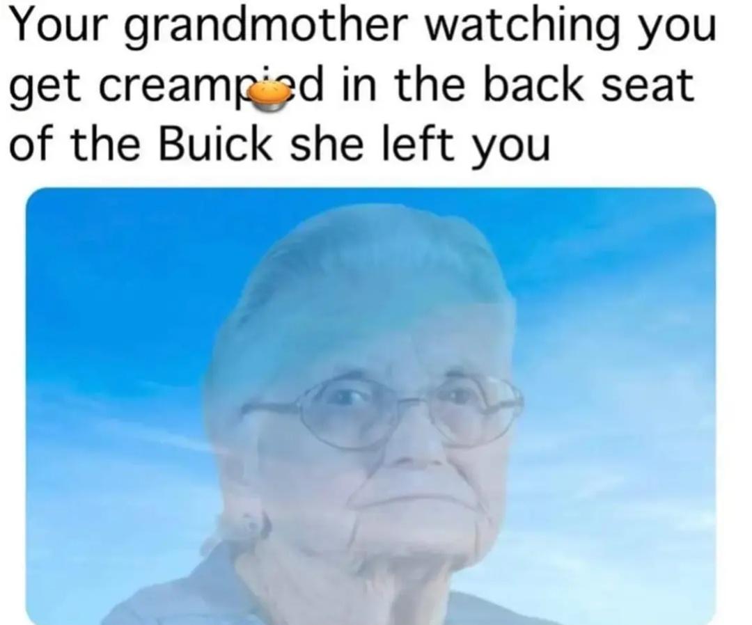 30 Bottom Shelf Memes For Your Top Shelf Occasions 25 Your grandmother watching you - bottom shelf memes