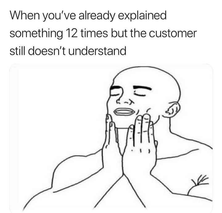 30 Funny Customer Service Memes That Turn Frowns Upside Down 32 Youve already explained