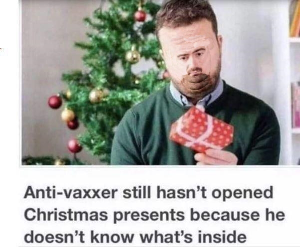 A Mountain Of Random Memes For Bored Brains 17 antivaxxer still hasnt opened christmas present - random memes