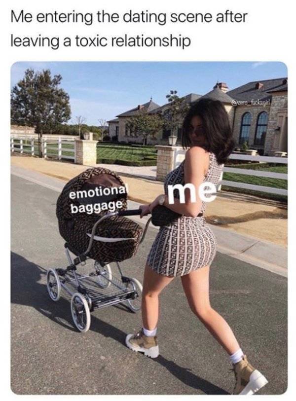 35 "Dating Memes" That Shows The Struggle Is Real 28 emotional baggage - dating memes