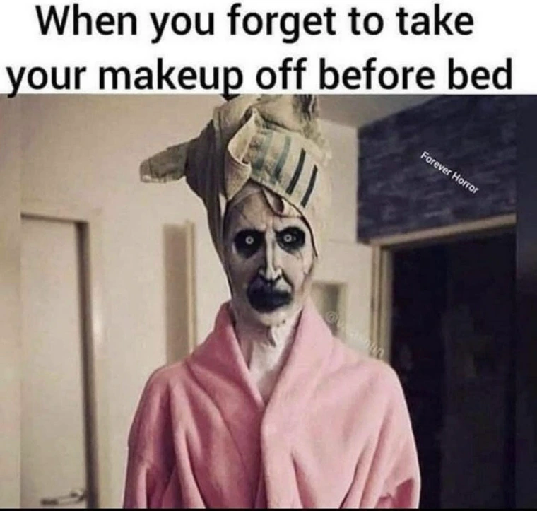 35 Funny Random Memes - A Random Dose Of Happiness 21 Forget to take your make up off - funny random memes