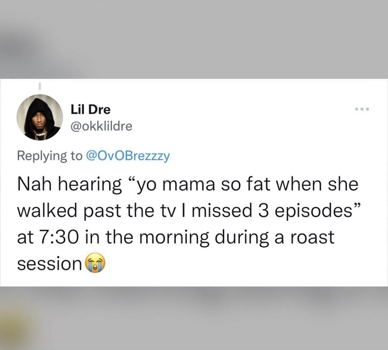 I missed 3 epsodes - yo mama jokes