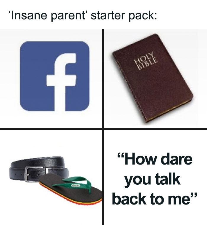 24 Insane Parents Memes That Illustrate the Hilarious Side of Unfair Parenting 8 Insand parent starter pack - insane parents memes