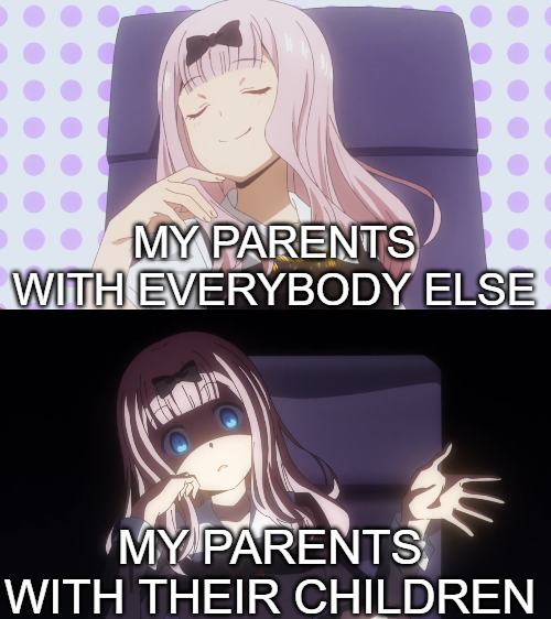 24 Insane Parents Memes That Illustrate the Hilarious Side of Unfair Parenting 16 My parents with everone else - insane parents memes