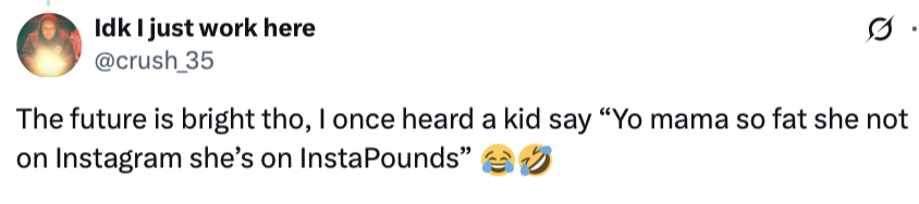 The future is bright tho - yo mama jokes