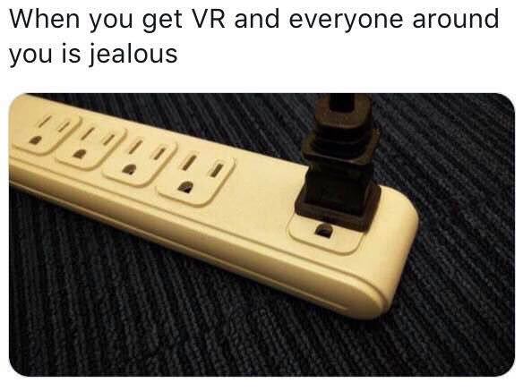20 Hilarious Memes for Adults Unwinding on Saturdays and Sundays 15 When you get a VR - hilarious memes for adults