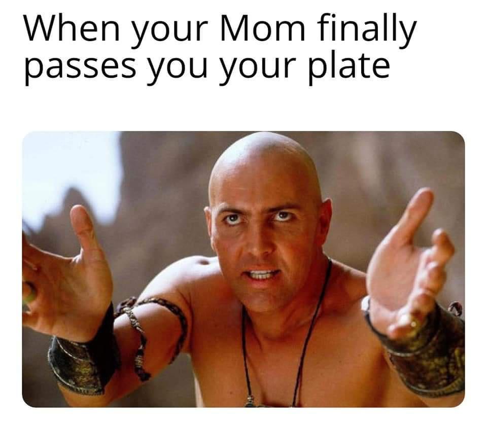 25 Memes for a Wholly Unexpected Experience 20 When your mom