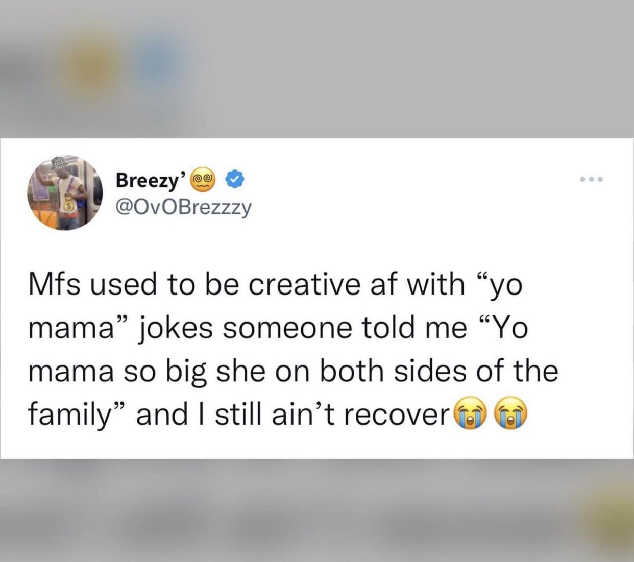 Yo moma so big she is on both sidesof family - yo mama jokes