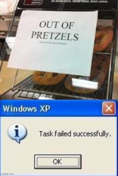 22 Task Failed Successfully Memes That Nail the Art of Irony 13 pretzels - Task Failed Successfully Memes