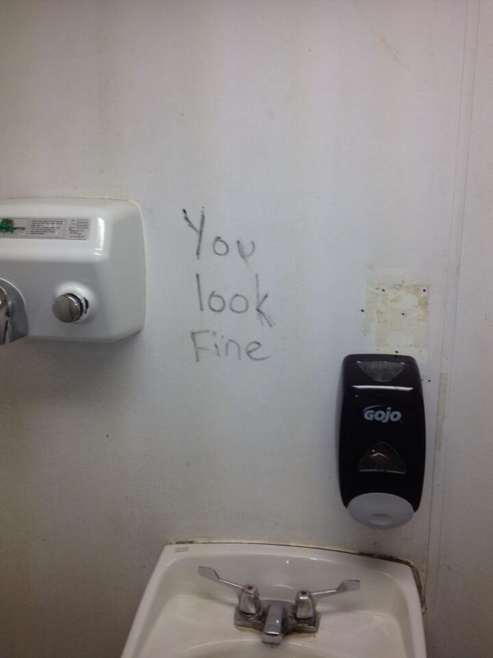 45 Funny Writings You Will Find In Public Bathrooms 35 you look fine - Public Bathrooms