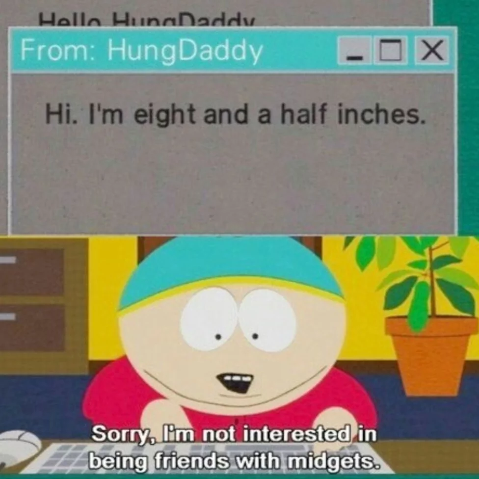 22 South Park Memes That Will Make You Say "Respect My Authoritah! 7 Hung daddy - South Park Memes