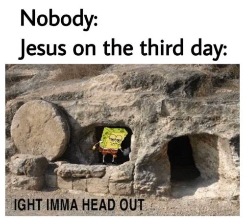 24 Egg-cellent Easter Memes That Will Crack You Up 18 Jesus on 3rd day
