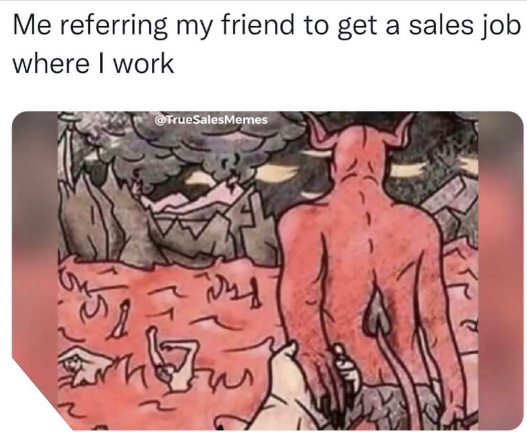 20 Sales Memes for Anyone in the Industry 6 Me refering my friend - sales memes