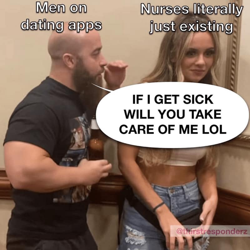 20 Nurse Memes That Inject Laughter into the Daily Medical Drama 8 Men on dating apps - Nurse Memes