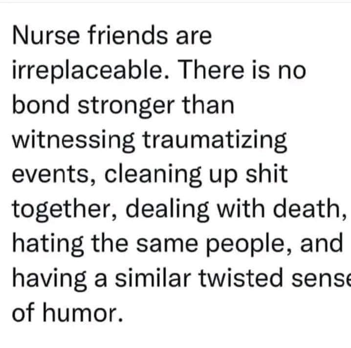 20 Nurse Memes That Inject Laughter into the Daily Medical Drama 12 Nurse friens are irreplacable - Nurse Memes