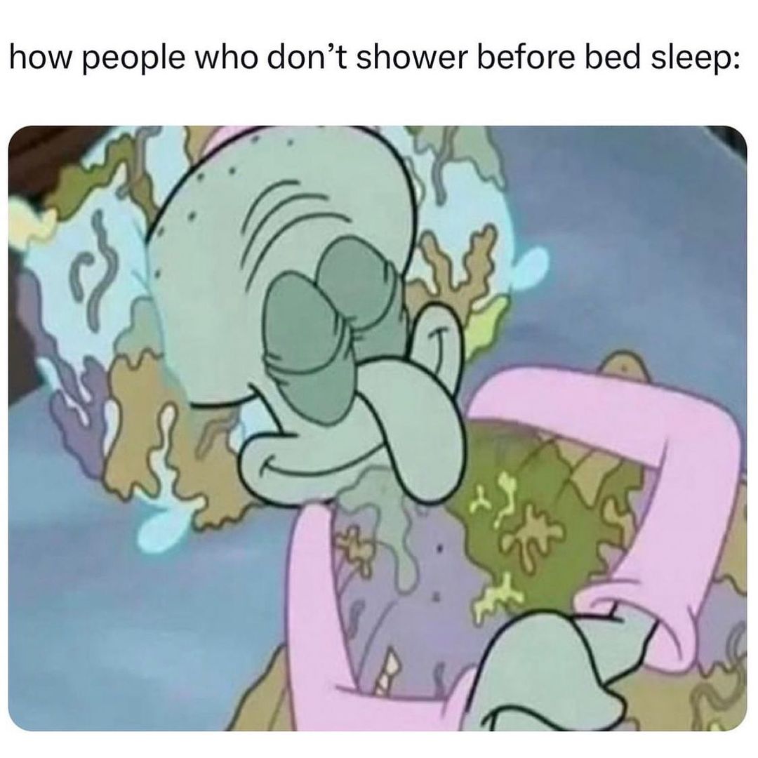 15 Memes to Look on the Brighter Side 4 People who dont shower before bed