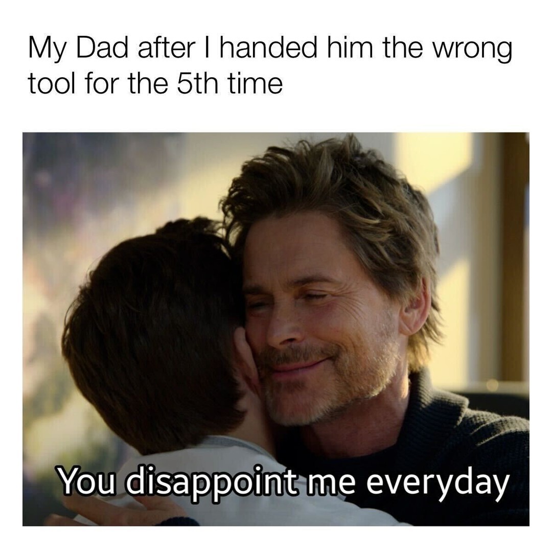 40 Stereotypical Middle Class Dad Memes That Will Never Go Out Of Style 29 you diappontment - dad memes