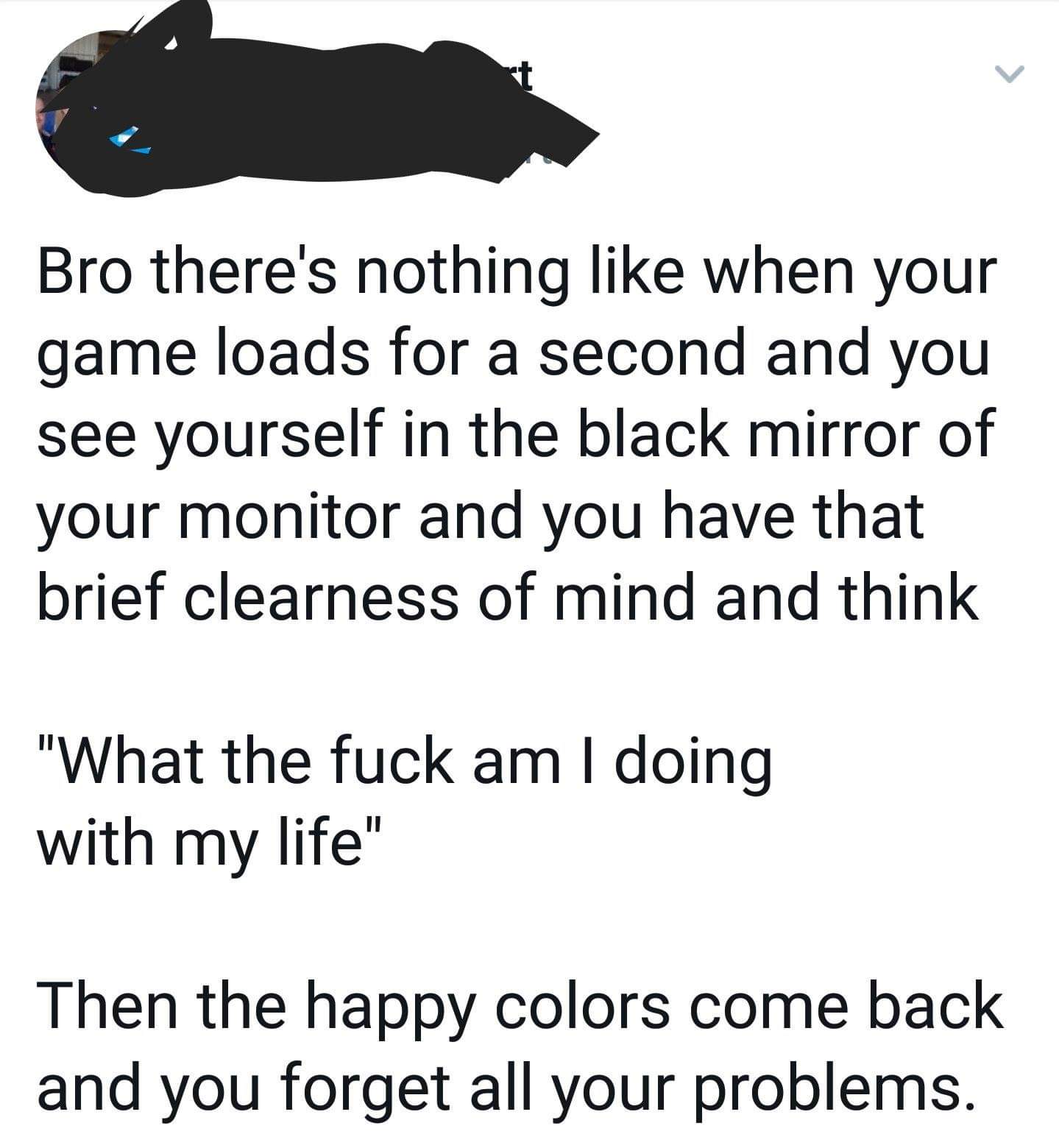 18 Sad Memes About Life: Laughing Through Life's Tears 17 Theres nothing like when your game loads - sad memes about life