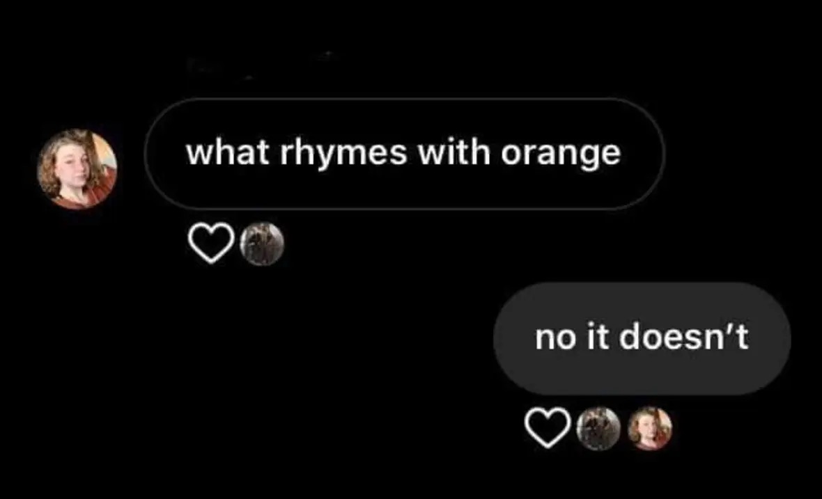 30 Brainy Memes That Will Blow Your Brains Out 27 What rhymes with orange