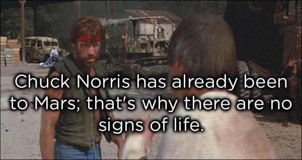 40 Chuck Norris Memes That Will Make You Chuckle 25 chuck norris has already been to mars - chuck Norris memes