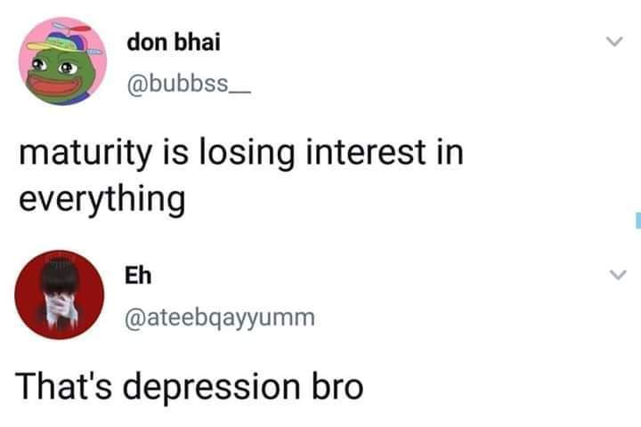 18 Sad Memes About Life: Laughing Through Life's Tears 10 maturity is losing intrest - sad memes about life