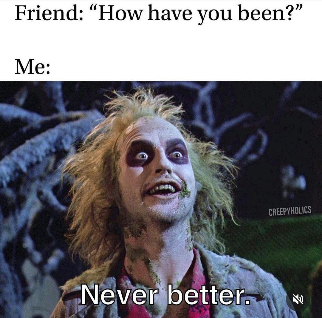 How have you been - mixed memes