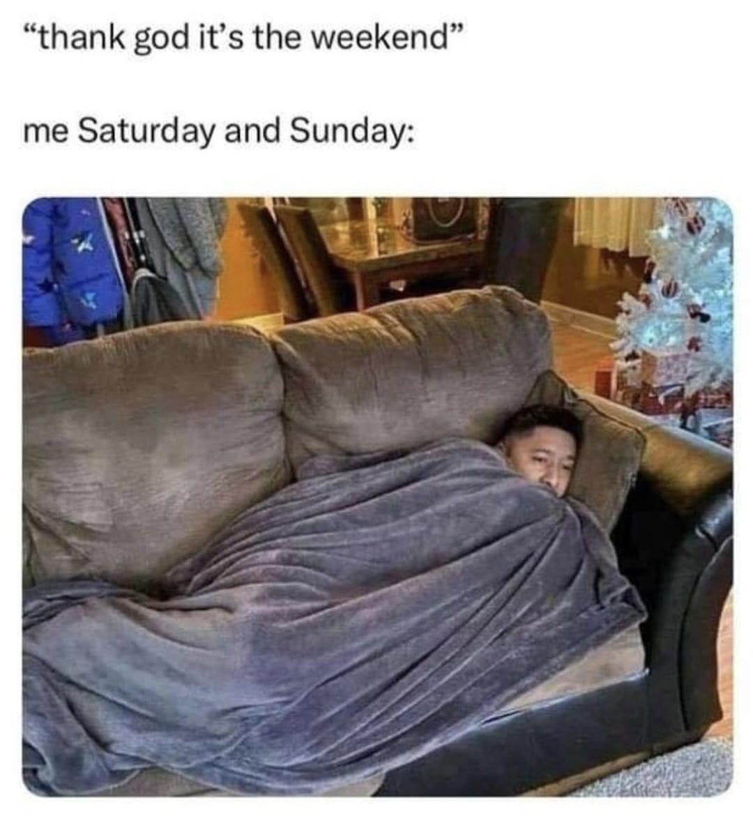 30 Backlogged Memes That Deserve Your Attention 25 Thank god its the weeken