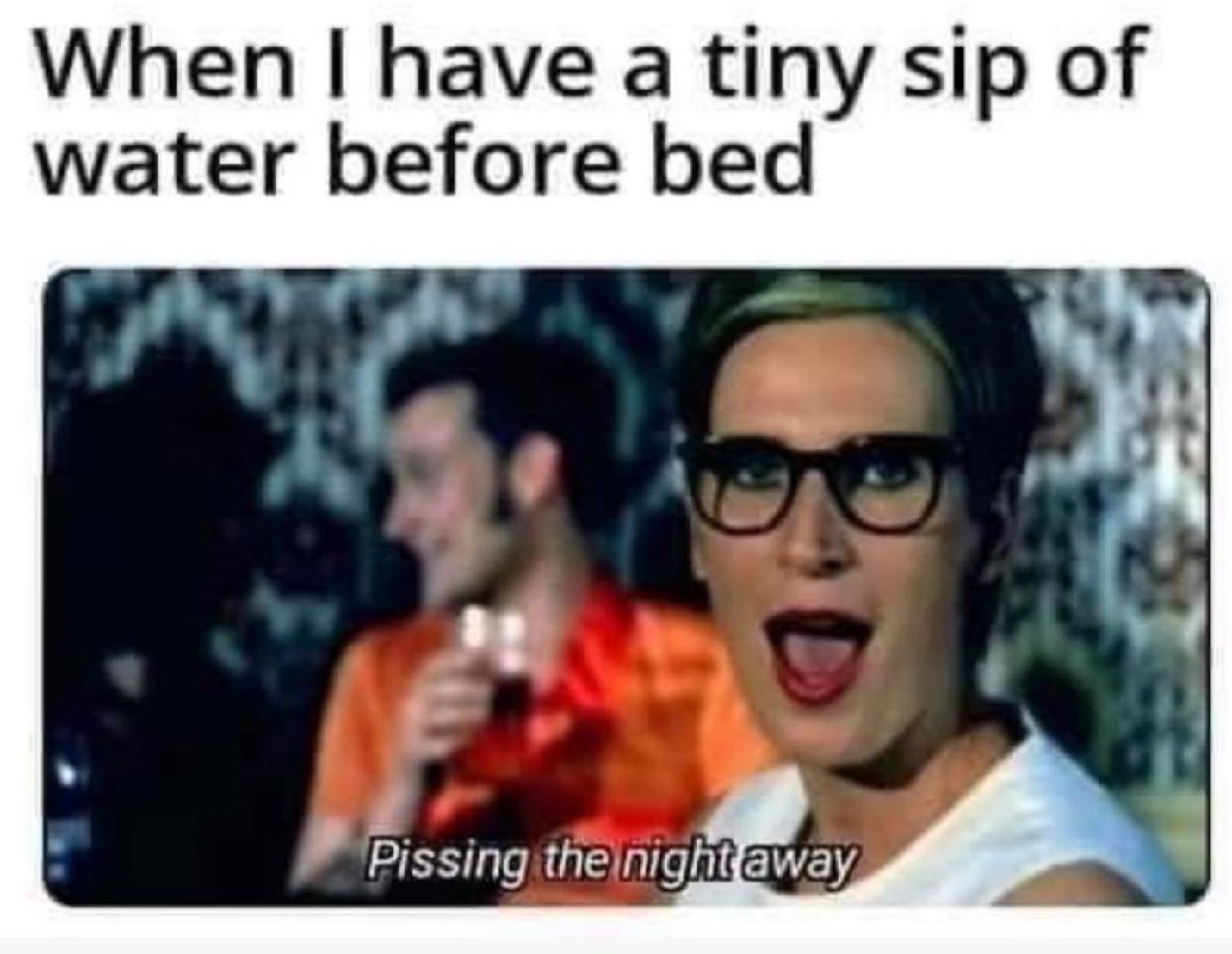 15 Memes That Should Come With a 'Laugh Responsibly' Warning 10 Tiny sip of water
