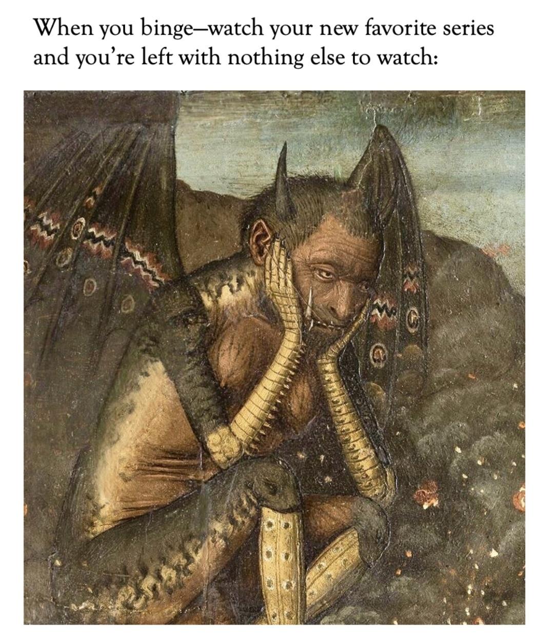 30 Art Memes That Combines Art & Humor In The Best Way Possible 24 When you binge watch - art memes