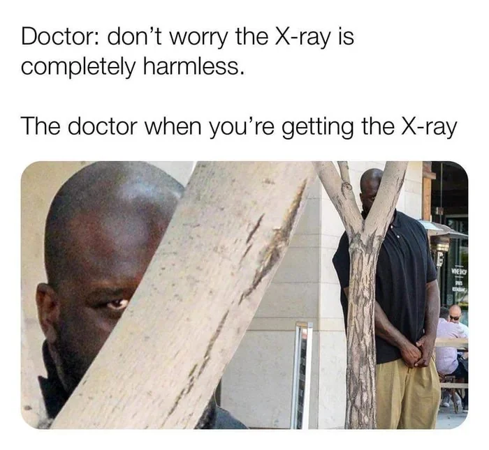 20 Health Memes to Get You Laughing on World Health Day 20 Xray is harmless - health memes