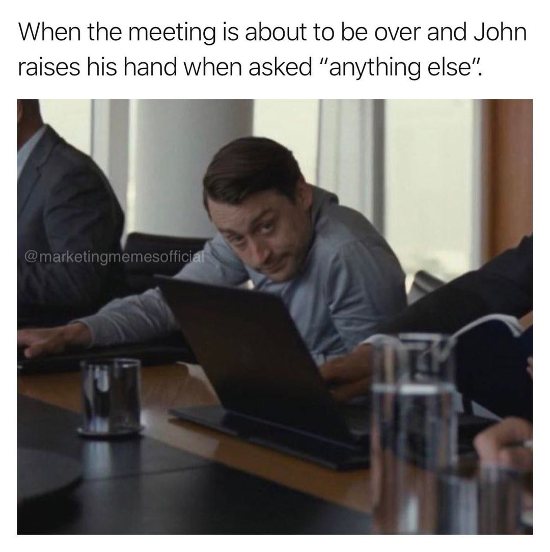 25 Marketing Memes to Celebrate World Marketing Day 14 Meeting is about to over - Marketing Memes