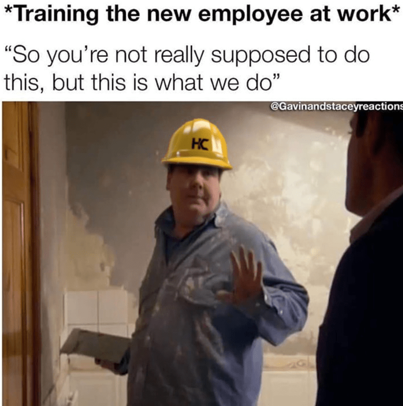 25 Construction Worker Memes That Hit the Nail on the Head 18 Traing new employee - Construction Worker Memes