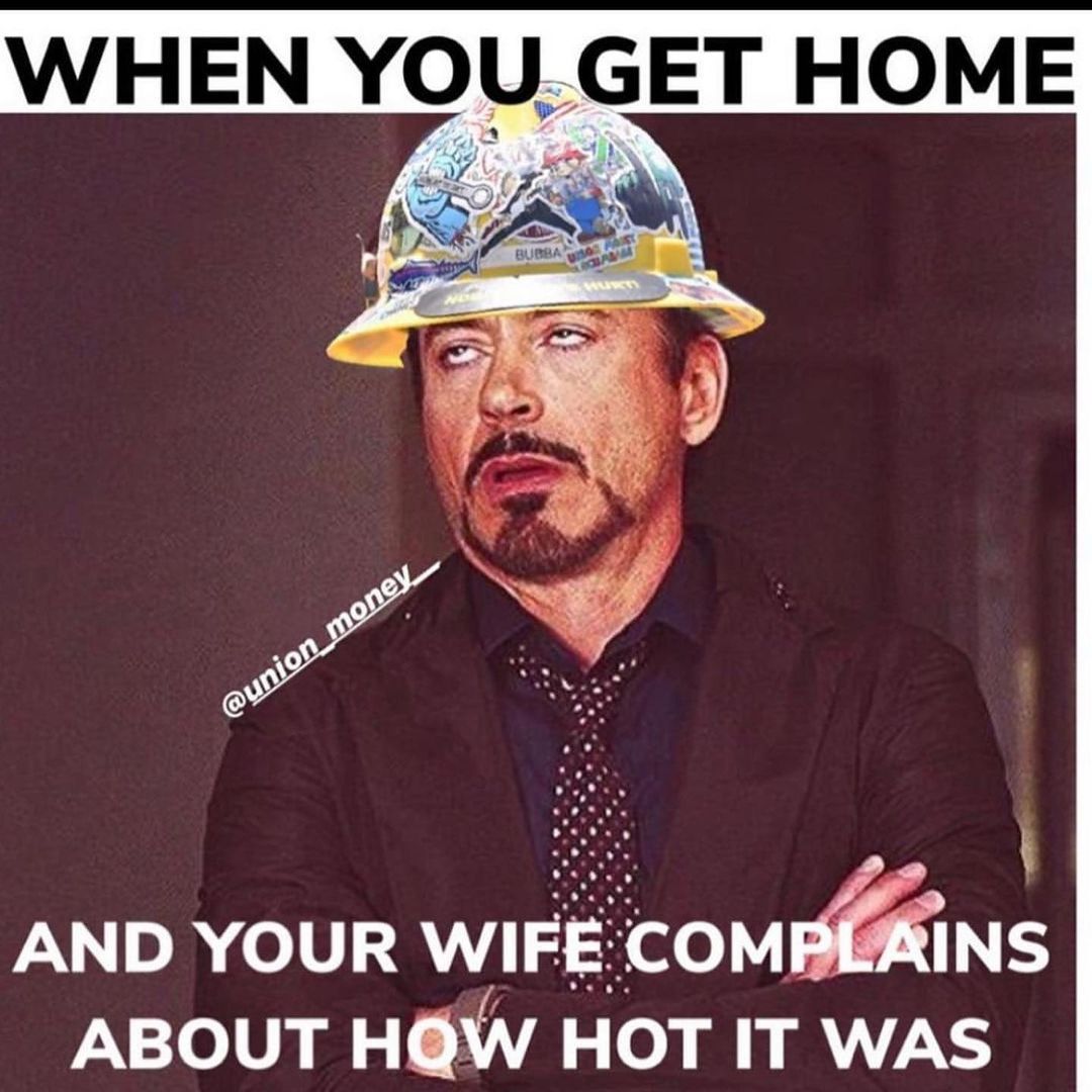 25 Construction Worker Memes That Hit the Nail on the Head 20 When you get home - Construction Worker Memes