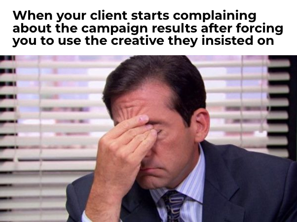 25 Marketing Memes to Celebrate World Marketing Day 20 When your client starts complaining - Marketing Memes