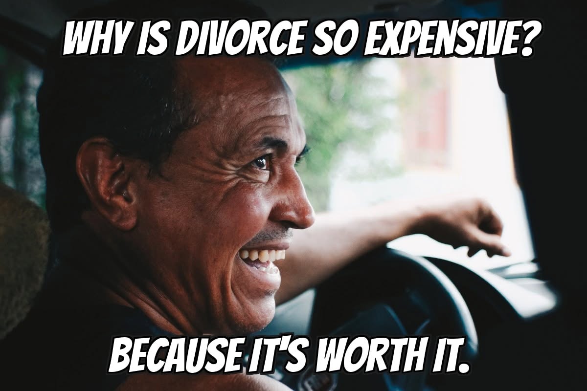 30 Divorce Memes That Turn Tears Into Laughter 31 Why is dovorce so expensive