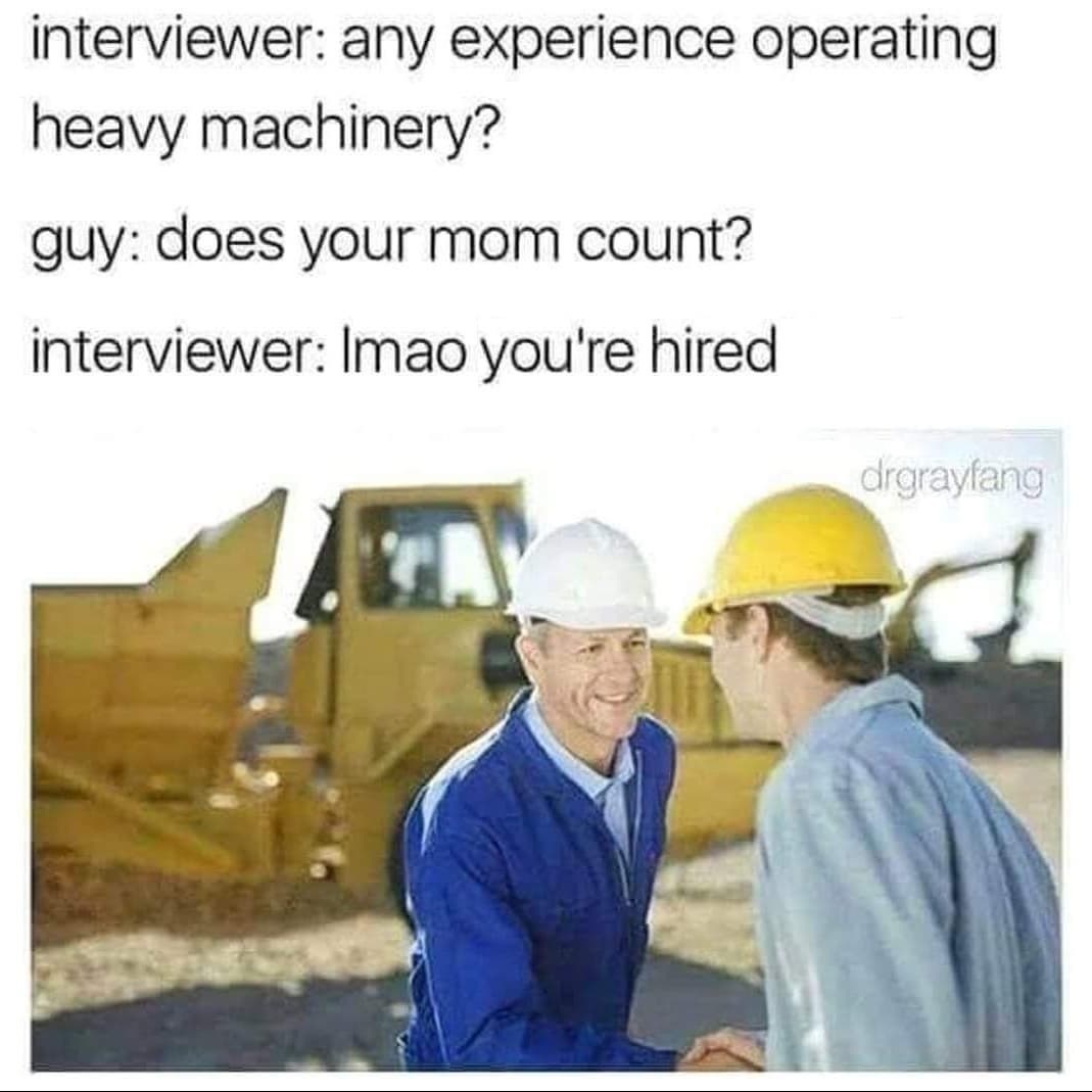 25 Construction Worker Memes That Hit the Nail on the Head 25 Youre hired