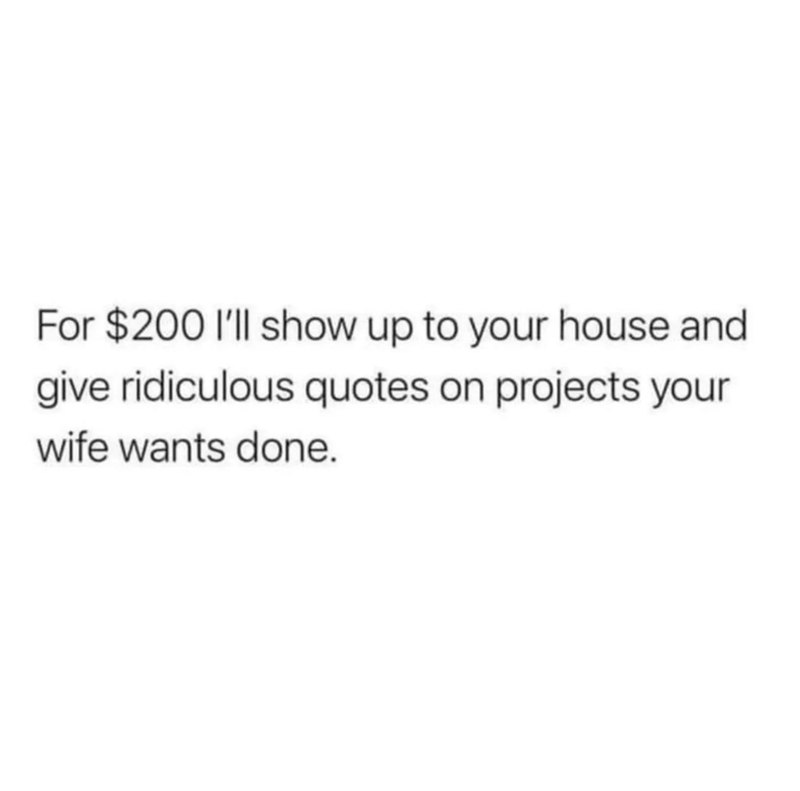 25 Construction Worker Memes That Hit the Nail on the Head 6 for 200 Ill show up at your house - Construction Worker Memes
