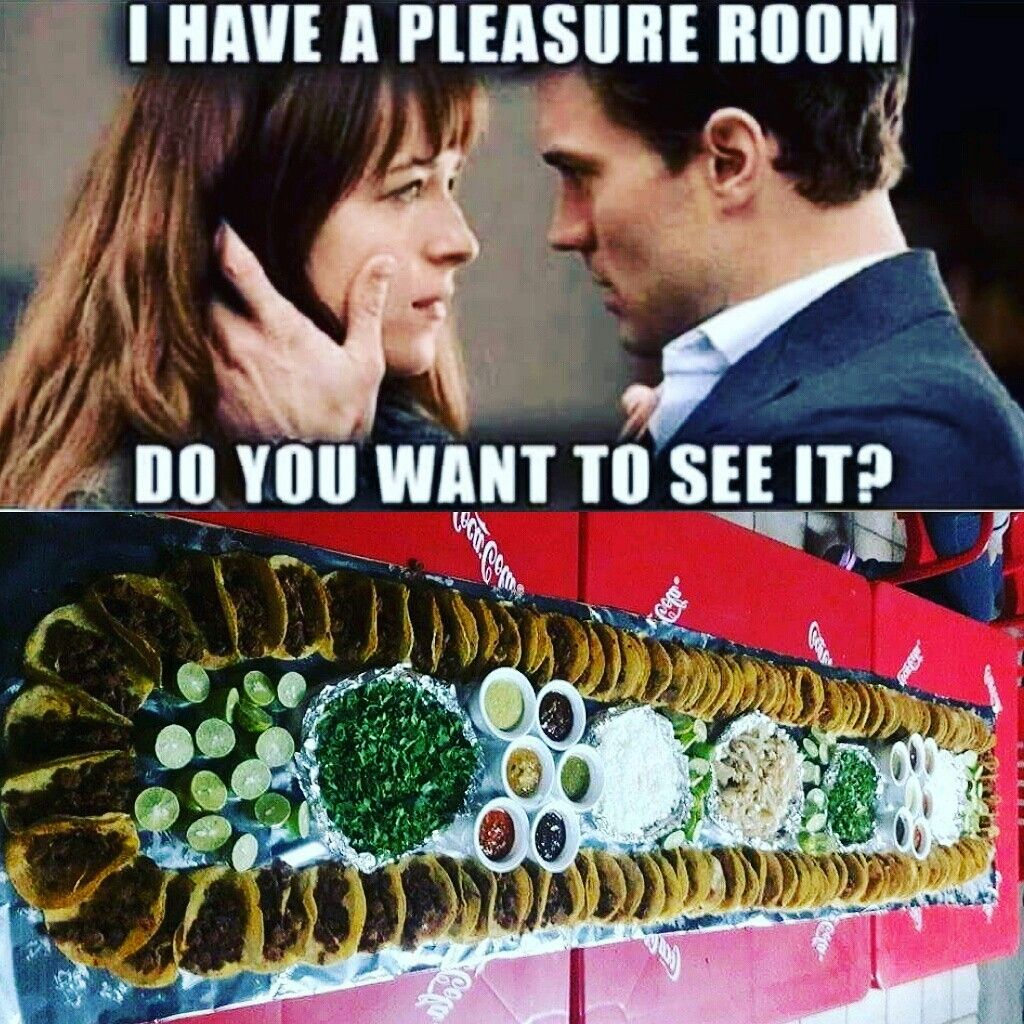 20 Taco Memes to Spice Up Your Taco Tuesday 8 I have a pleasure room - Taco Memes