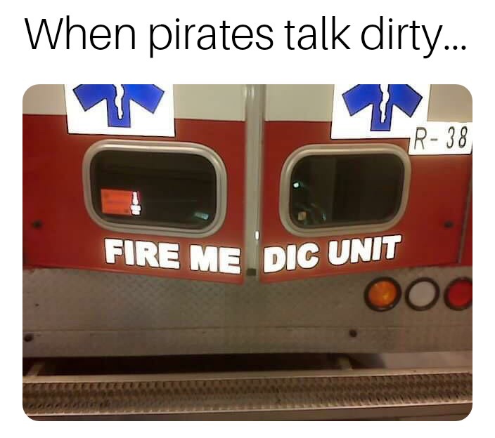 30 Pointless Memes That Will Leave You Baffled 29 Pirates talk dirty