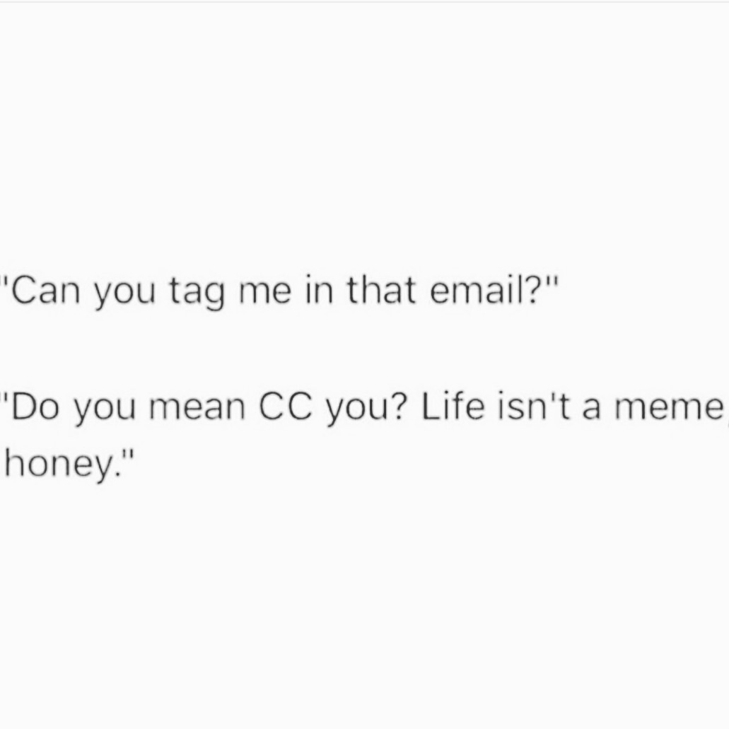 25 Totally Relatable Hilarious Funny Work Memes 22 Can you tag me
