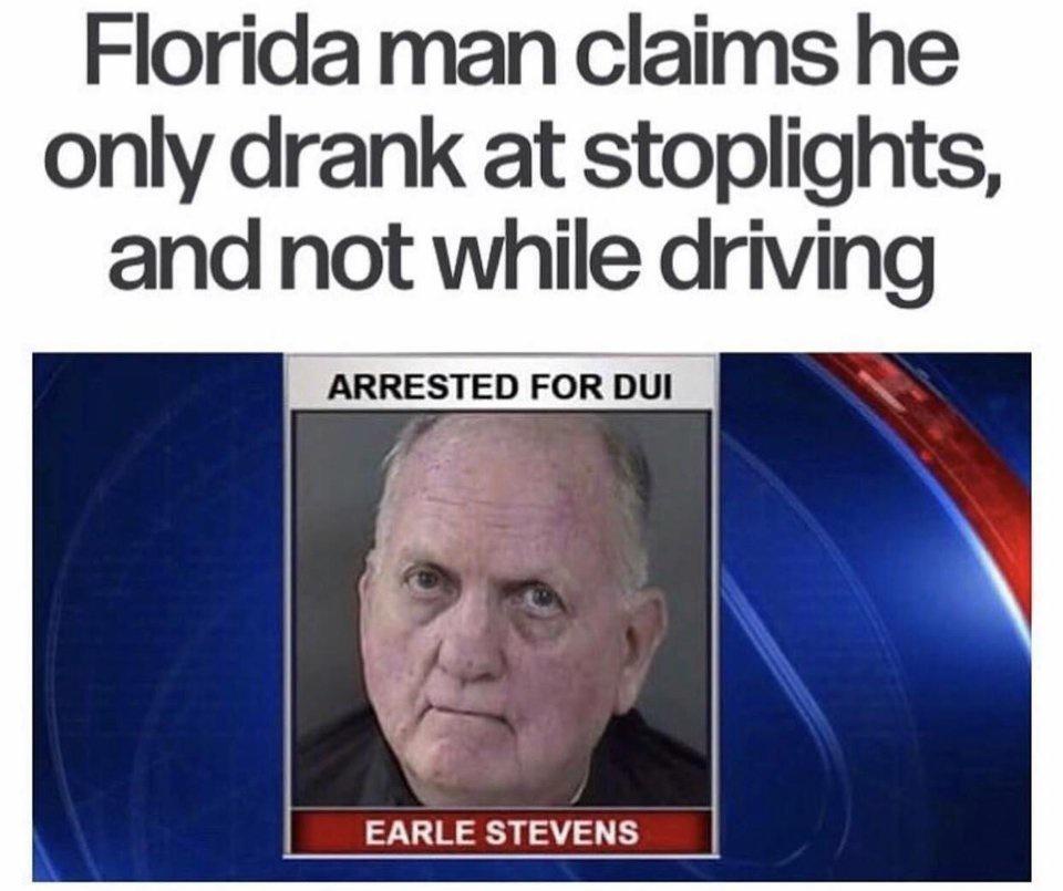 35 Florida Man Escapades That Seemed Too Crazy to Be True 35 Drank a stoplights