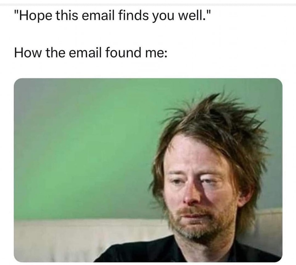 20 Memes That Will Make You Laugh Even on Your Worst Days 4 Email finds you well