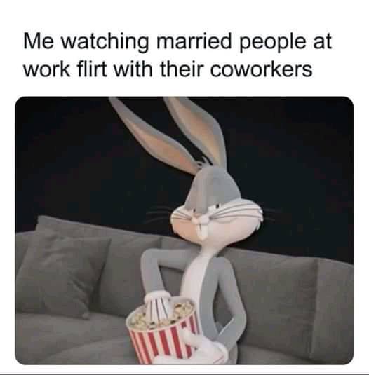 25 Accurate Work Memes That Will Have You Laughing at Your Desk 7 Me watching married people - Accurate Work Memes