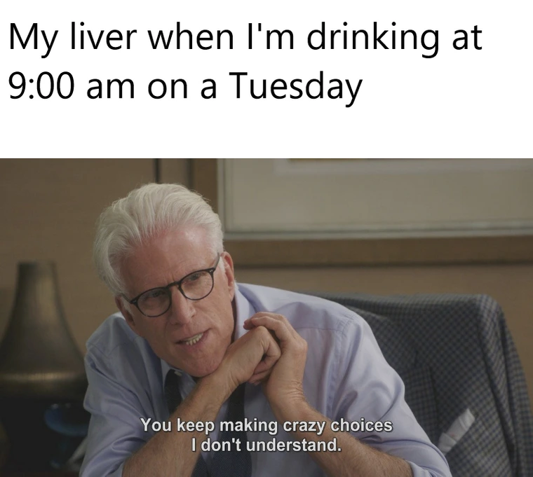 My liver when im drinking